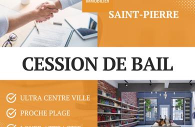 Cession de Droit au Bail - Ultra Centre de Saint-Pierre